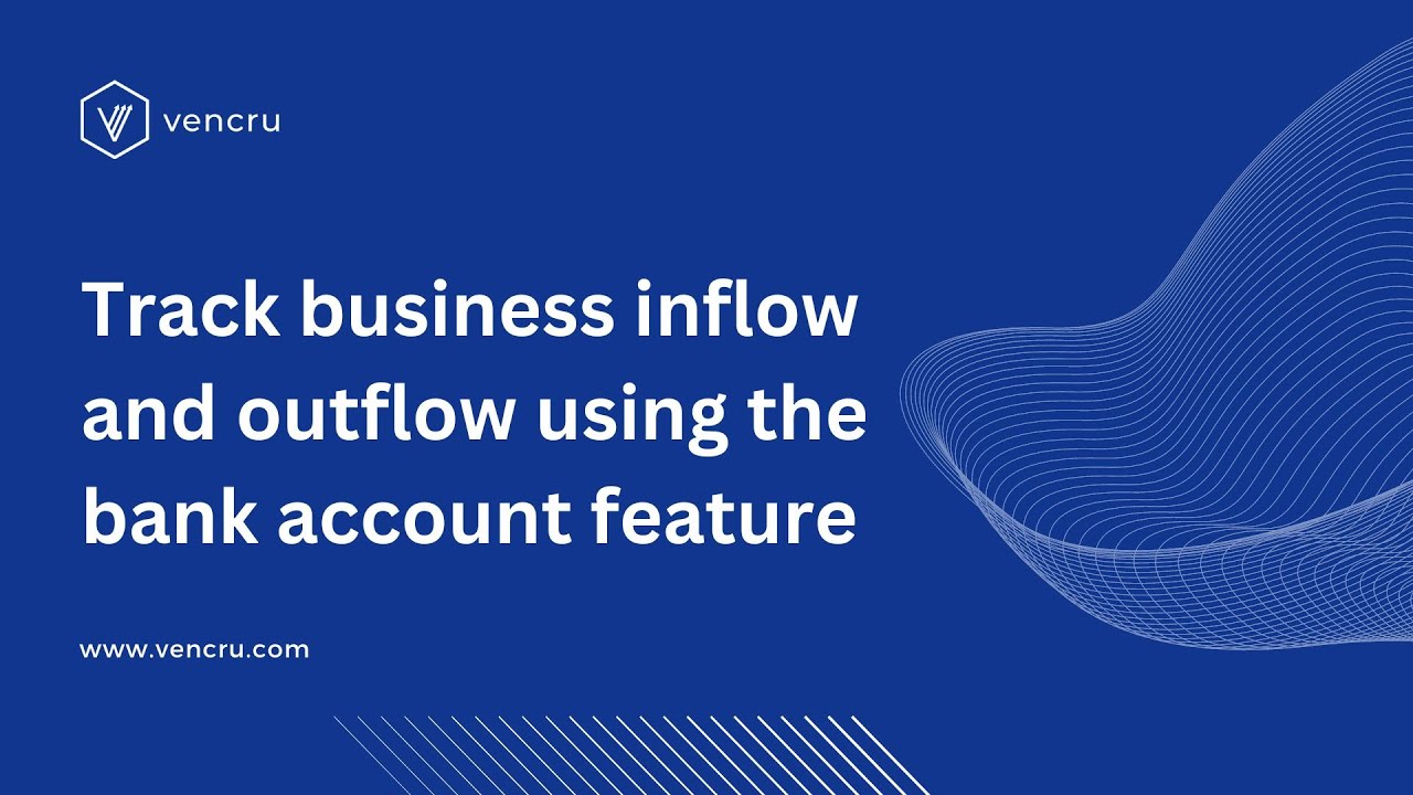Track business inflow and outflow using the bank account feature | Vencru Demo
