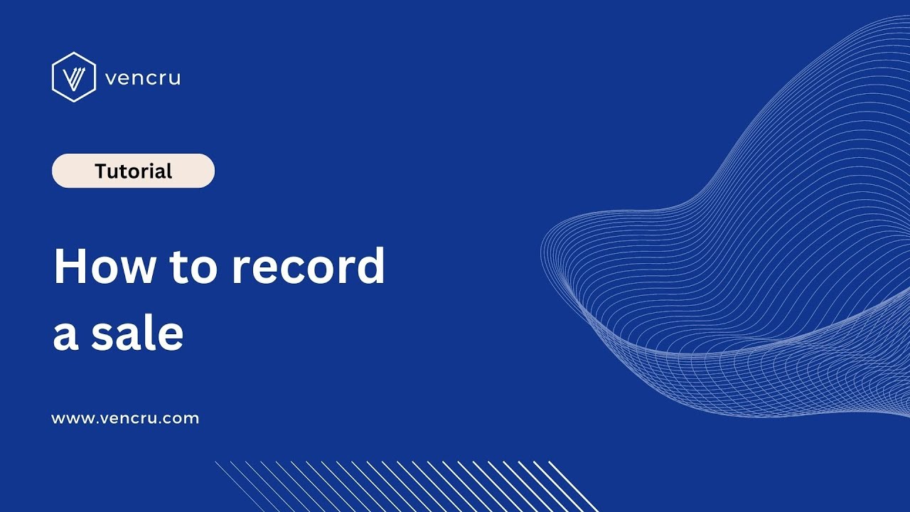 How to Record a Sale on Vencru | Simplify Your Sales Process