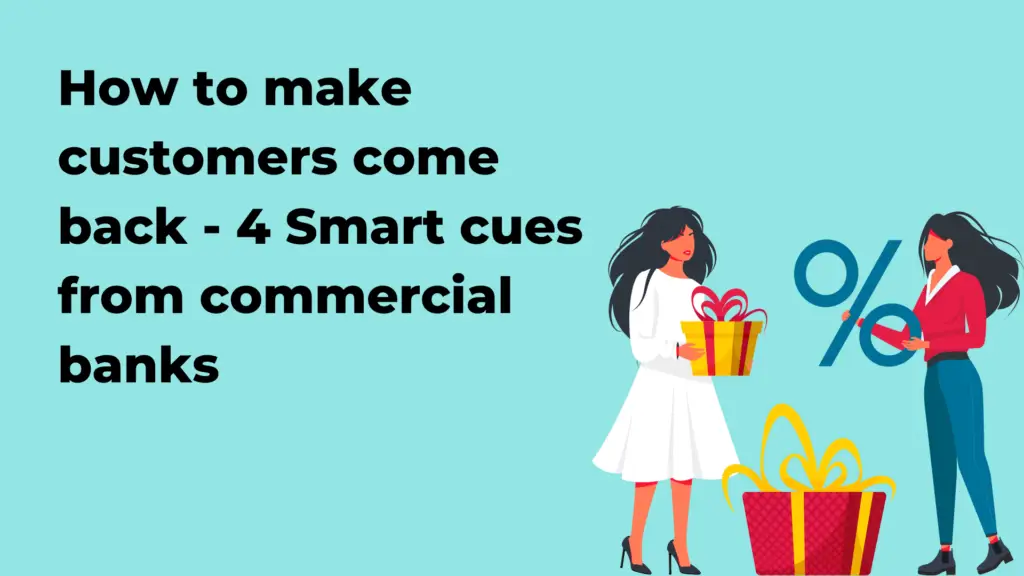 Vencru | 4 Smart Cues By Banks To Make Customers Come Back