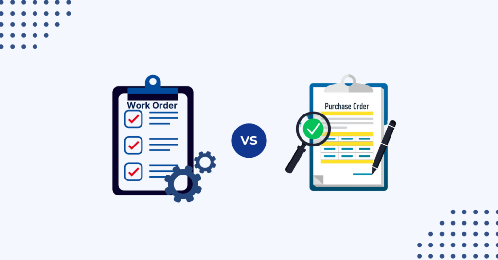 Work Order Vs Purchase Order: What’s The Difference?