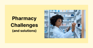 Challenges with managing a pharmacy