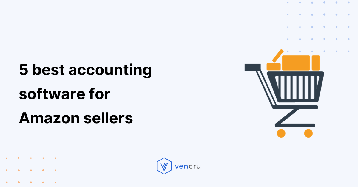 5 best accounting software for amazon sellers Vencru