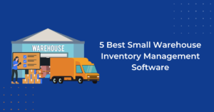 5 Best Small Warehouse Inventory Management Software