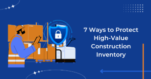 7 Ways to Protect High-Value Construction Inventory