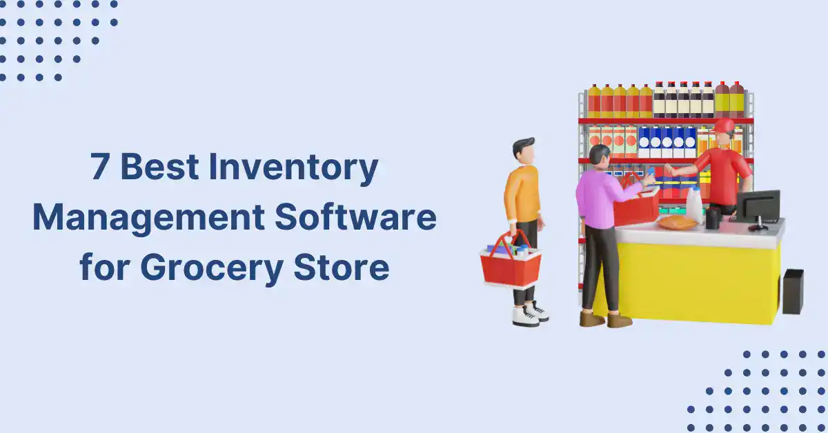 7 Best Inventory Management Software for Grocery Store - Vencru
