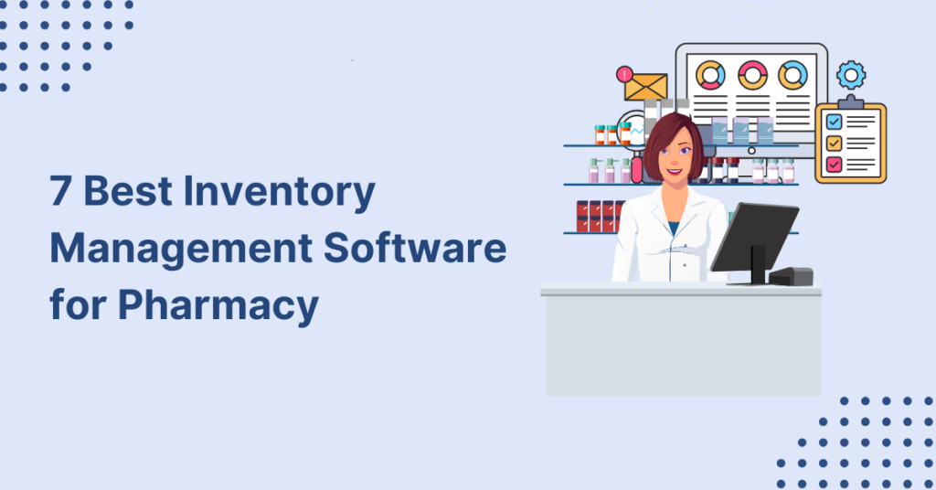 7 Best Inventory Management Software for Pharmacy