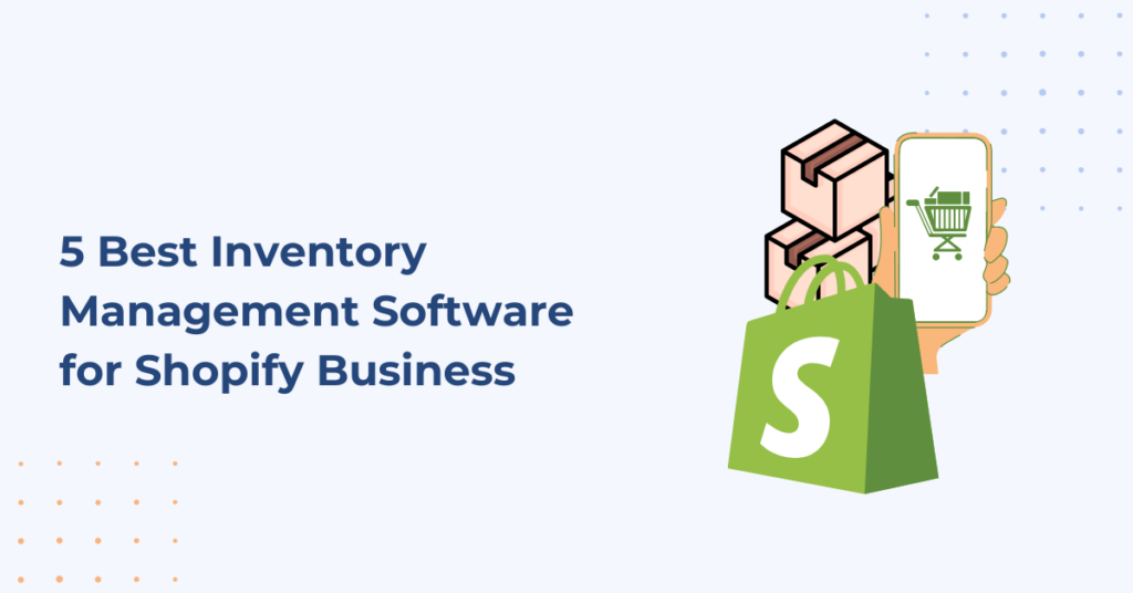 5 Best Inventory Management Software for Shopify Business