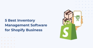 5 Best Inventory Management Software for Shopify Business