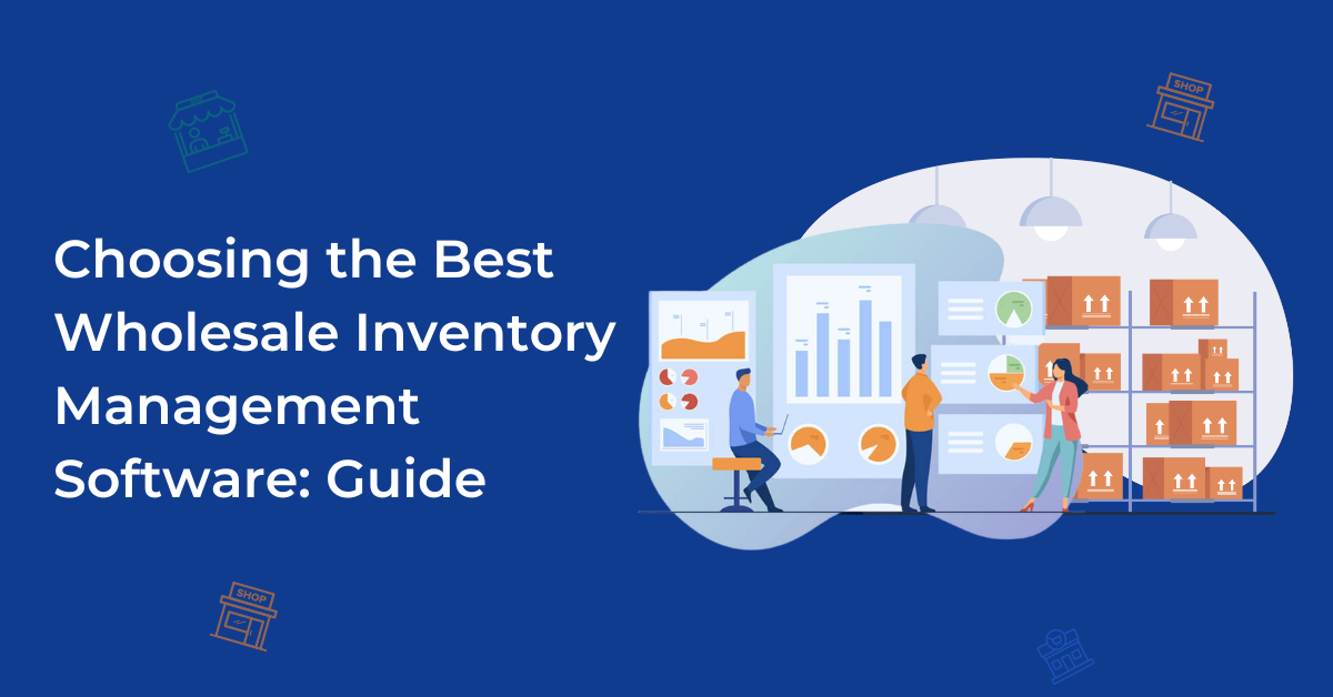 Choosing the best wholesale Inventory Management Software - Vencru