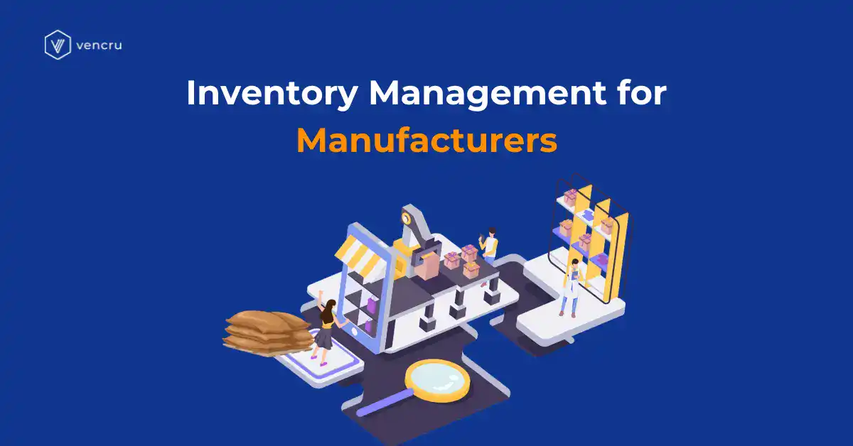 General Inventory Inventory Management for Manufacturers: Comprehensive Guide - Vencru
